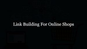 Online Shops Link Building