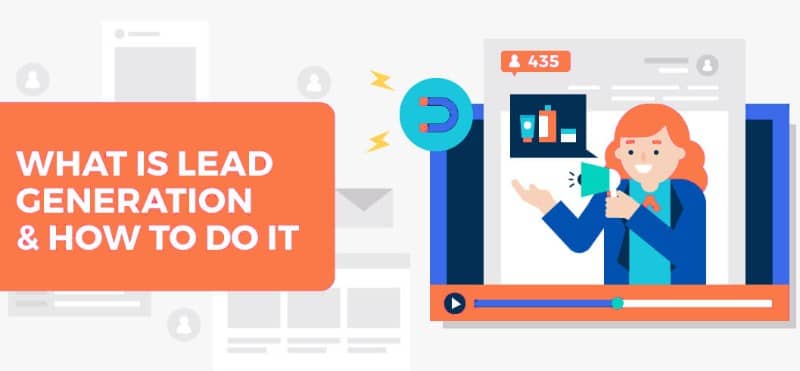 Lead Generation And How You Need To Do It